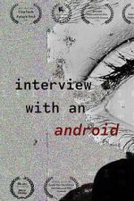 Watch Interview with an Android Moviesjoy