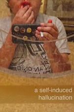 Watch A Self-Induced Hallucination Moviesjoy