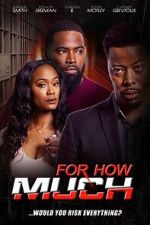 Watch For How Much Moviesjoy