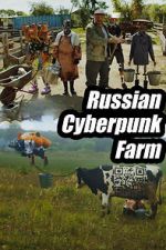 Watch Russian Cyberpunk Farm Moviesjoy