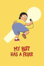 Watch My Butt Has a Fever Moviesjoy