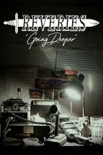 Watch Reveries: Going Deeper Moviesjoy