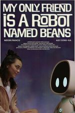 Watch My Only Friend Is a Robot Named Beans Moviesjoy