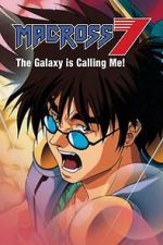 Watch Macross 7: The Galaxy Is Calling Me! Moviesjoy