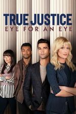 Watch True Justice: Eye For An Eye Moviesjoy