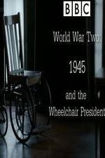Watch World War Two: 1945 & the Wheelchair President Moviesjoy
