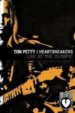 Watch Tom Petty & the Heartbreakers - Live at the Olympic (The Last DJ) Moviesjoy