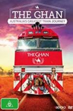 Watch The Ghan: Australia\'s Greatest Train Journey Moviesjoy