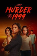Watch Let\'s Murder Like It\'s 1999! Moviesjoy