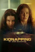 Watch Kidnapping My Own Daughter Moviesjoy